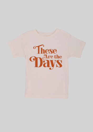 'These are the Days' Tee